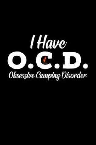 Cover of I Have Obsessive Camping Disorder