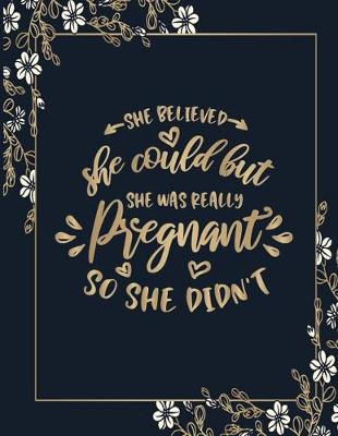 Book cover for She believed she could but she was really pregnant so she didn't
