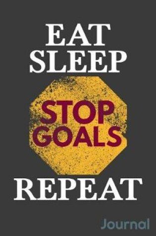 Cover of Eat Sleep Stop Goals Repeat Journal