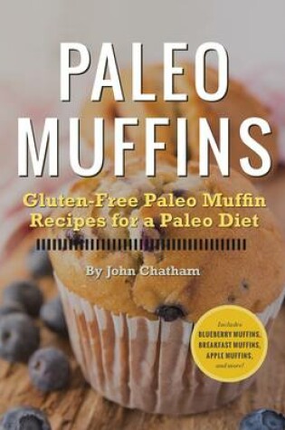 Cover of Paleo Muffins: Gluten-free Muffin Recipes for a Paleo Diet