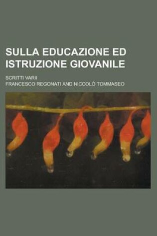 Cover of Sulla Educazione Ed Istruzione Giovanile; Scritti Varii