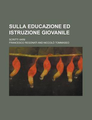 Book cover for Sulla Educazione Ed Istruzione Giovanile; Scritti Varii