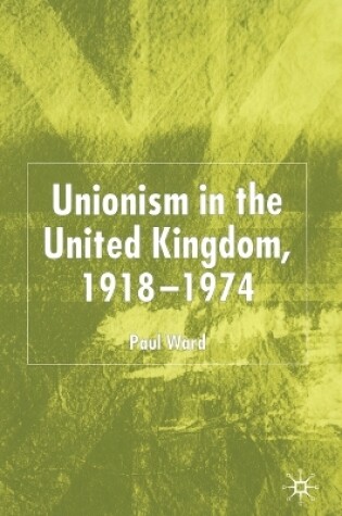 Cover of Unionism in the United Kingdom, 1918-1974