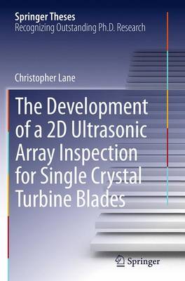 Book cover for The Development of a 2D Ultrasonic Array Inspection for Single Crystal Turbine Blades