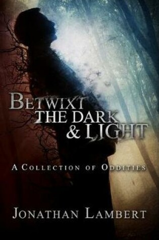 Cover of Betwixt the Dark & Light