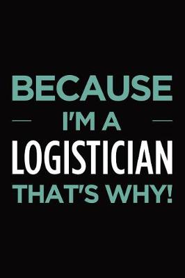 Book cover for Because I'm a logistician that's why