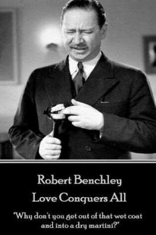 Cover of Robert Benchley - Love Conquers All