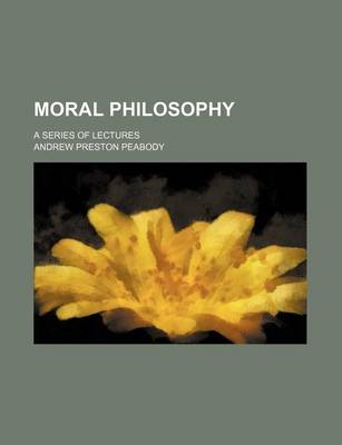 Book cover for Moral Philosophy; A Series of Lectures