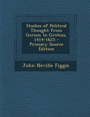 Book cover for Studies of Political Thought from Gerson to Grotius, 1414-1625 - Primary Source Edition