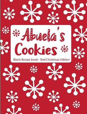 Book cover for Abuela's Cookies Blank Recipe Book Red Christmas Edition