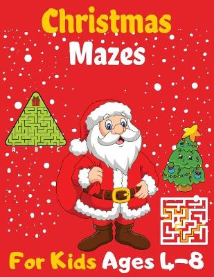 Book cover for Christmas Mazes For Kids Ages 4-8