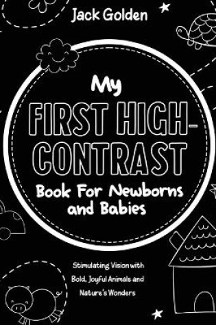 Cover of My First High-Contrast Book For Newborns and Babies