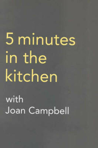 Cover of Five Minutes in the Kitchen with Joan Campbell