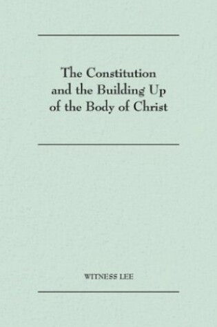 Cover of The Constitution and the Building Up of the Body of Christ