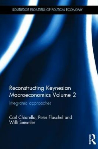 Cover of Reconstructing Keynesian Macroeconomics Volume 2: Integrated Approaches