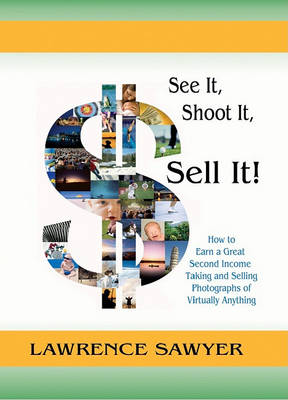 Book cover for See It, Shoot It, Sell It!