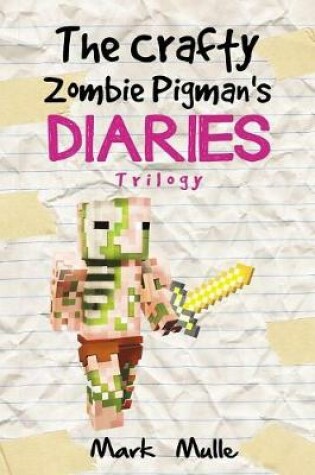 Cover of The Crafty Zombie Pigman's Diaries Trilogy