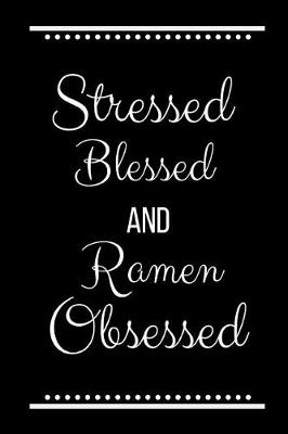 Book cover for Stressed Blessed Ramen Obsessed