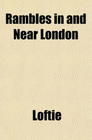 Cover of Rambles in and Near London