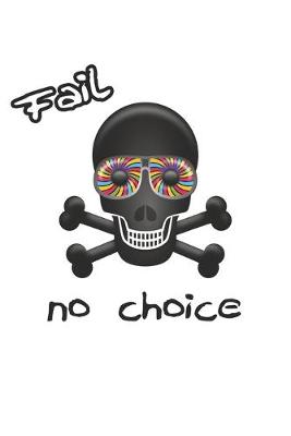 Book cover for Notizbuch - Fail is no choice