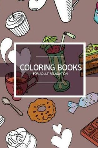 Cover of Bakery Dessert Pattern Coloring Books for Adult Relaxation (Pastry & Cupcake)