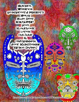 Book cover for Huichol Wixarica geinspireerd maskers Heilig Blue Deer Kauyumari pret kleurboek leren cultuur & ontspannen door Kunstenaar Grace Divine