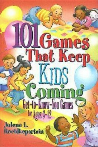 Cover of 101 Games That Keep Kids Coming