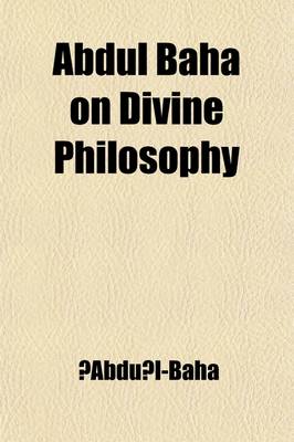 Book cover for Abdul Baha on Divine Philosophy