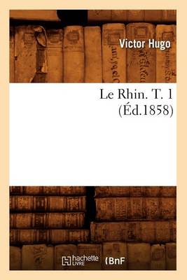 Book cover for Le Rhin. T. 1 (Ed.1858)