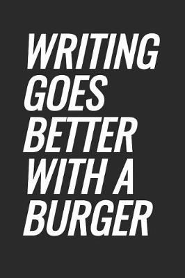 Book cover for Writing Goes Better With A Burger