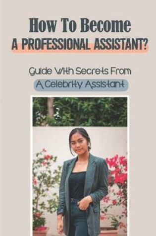 Cover of How To Become A Professional Assistant?