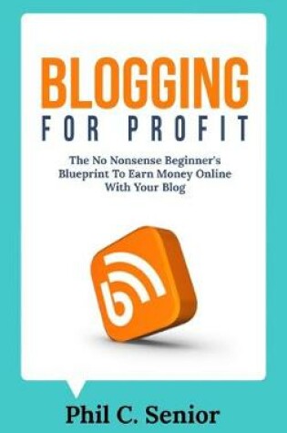 Cover of Blogging For Profit