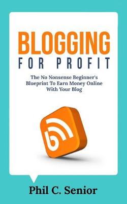 Book cover for Blogging For Profit