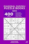 Book cover for Diagonal Sudoku Puzzle Books - 400 Easy to Master Puzzles 12x12 (Volume 5)