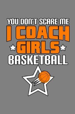 Book cover for You Don'T scare Me I Coach Girls Basketball