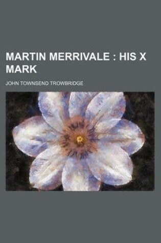 Cover of Martin Merrivale; His X Mark