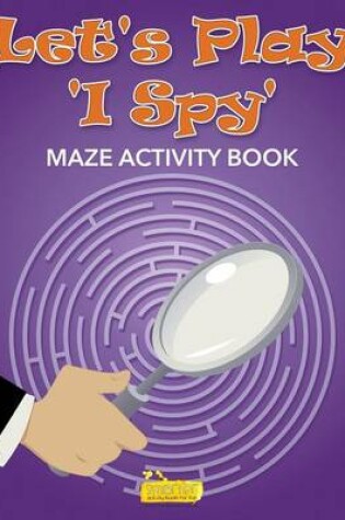 Cover of Let's Play 'i Spy' Maze Activity Book