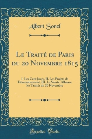 Cover of Le Traité de Paris Du 20 Novembre 1815