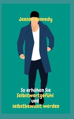 Book cover for Wie man das Selbstwertgefuhl steigert und selbstbewusst wird