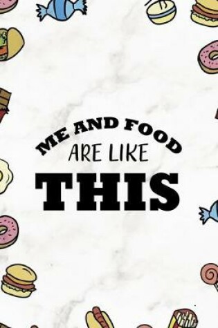 Cover of Me And Food Are Like This