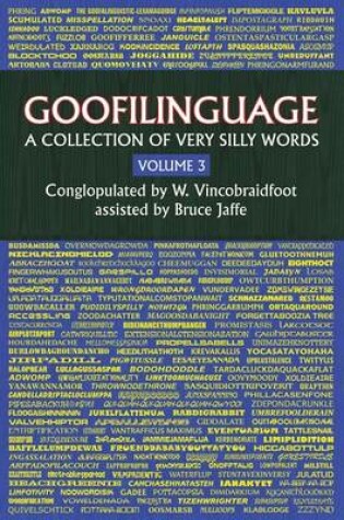 Cover of Goofilinguage Volume 3 - A Collection of Very Silly Words