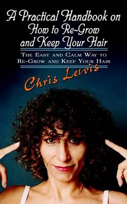 Book cover for A Practical Handbook on How to Re-grow and Keep Your Hair