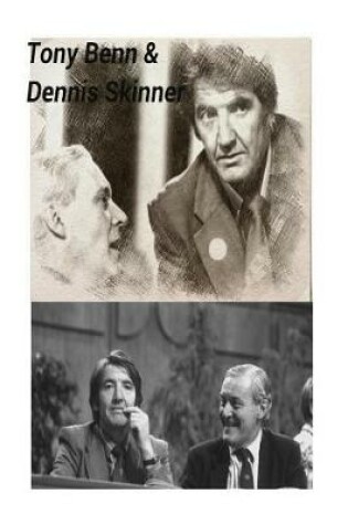 Cover of Tony Benn & Dennis Skinner