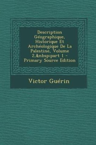 Cover of Description Geographique, Historique Et Archeologique de La Palestine, Volume 2, Part 1 - Primary Source Edition