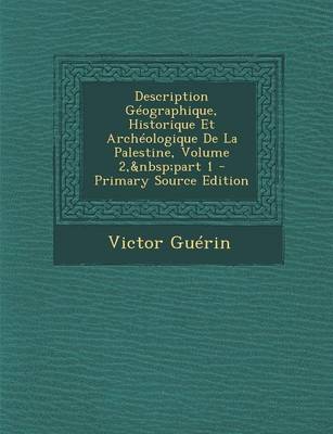 Book cover for Description Geographique, Historique Et Archeologique de La Palestine, Volume 2, Part 1 - Primary Source Edition