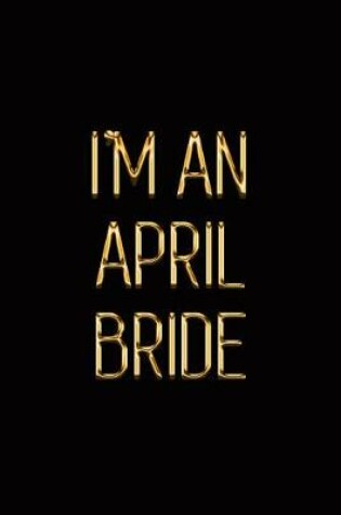 Cover of I'm an April Bride