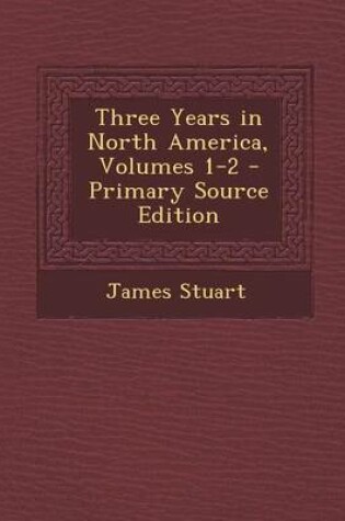 Cover of Three Years in North America, Volumes 1-2