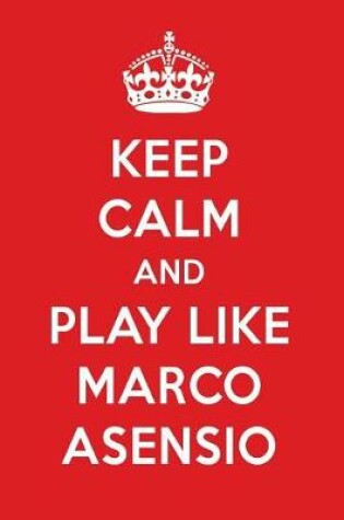 Cover of Keep Calm and Play Like Marco Asensio