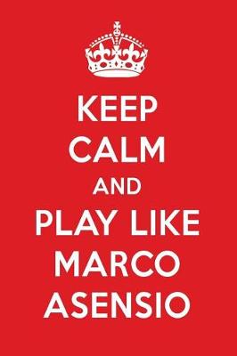 Book cover for Keep Calm and Play Like Marco Asensio