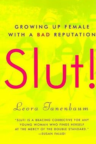 Cover of Slut! Growing up Female with a Bad Reputation